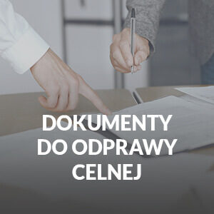 dokumenty do odprawy celnej