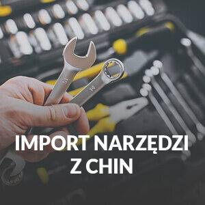 Import narzędzi z Chin