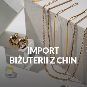 Import biżuterii z Chin