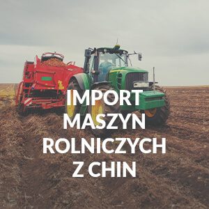 Import maszyn rolniczych z Chin