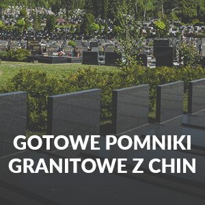 gotowe pomniki granitowe z chin