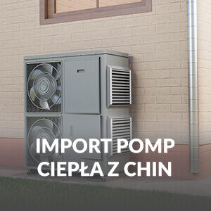 Import pompy ciepła z Chin