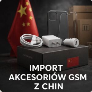 Import akcesoriów GSM z Chin