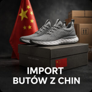 Import obuwia z Chin - trendy i pułapki
