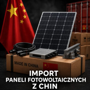Import paneli fotowoltaicznych z Chin