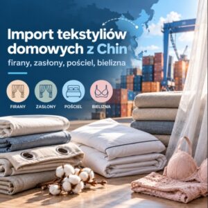 Import tekstyliów domowych z Chin do Polski